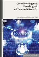 Marti Dabrowski, Martin Dabrowski, Michael Schlagheck, Michael Schlagheck u a, Thomas Sternberg, Wolf... - Crowdworking und Gerechtigkeit auf dem Arbeitsmarkt
