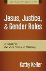 Kathy Keller - Jesus, Justice, and Gender Roles