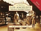 Brett Arena, David Hamlin - Los Angeles's Original Farmers Market