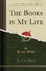 Henry Miller - The Books in My Life (Classic Reprint)