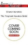 Sharon Kendrick - The Pregnant Kavakos Bride