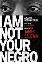 Jame Baldwin, James Baldwin, Raoul Peck - I Am Not Your Negro
