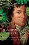 Myron Echenberg, Myron Echengberg - Humboldt's Mexico: In the Footsteps of the Illustrious German Scientific Traveller