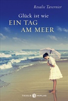 Rosalie Tavernier - Glück ist wie ein Tag am Meer
