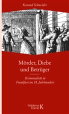 Konrad Schneider - Mörder, Diebe und Betrüger