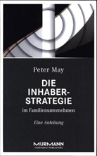 Peter May - Die Inhaberstrategie im Familienunternehmen