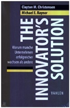Clayton Christensen, Clayton M Christensen, Clayton M. Christensen, Michael E Raynor, Michael E. Raynor - The Innovator's Solution