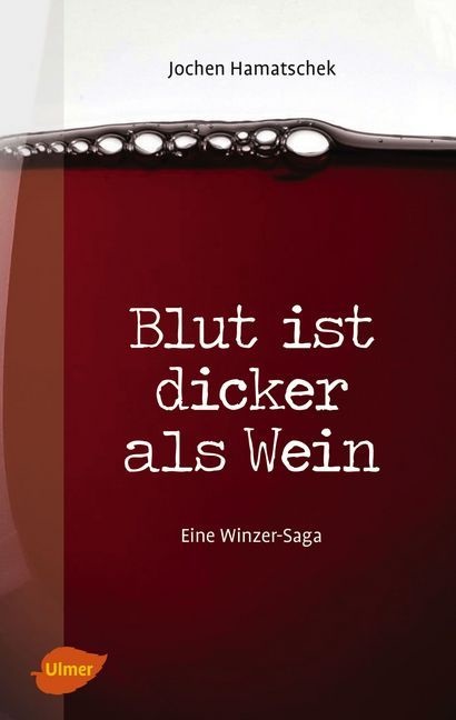 Jochen Hamatschek - Blut ist dicker als Wein Eine Winzer-Saga