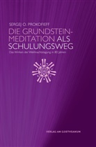 Serge O Prokofieff, Sergej O Prokofieff, Sergej O. Prokofieff - Die Grundsteinmeditation als Schulungsweg
