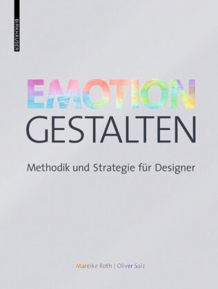 Mareik Roth, Mareike Roth, Oliver Saiz - Emotion gestalten Methodik und Strategie für Designer