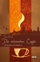 Christine Riedl-Valder - Die schönsten Cafés in Regensburg und Umgebung