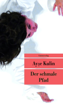 Ayse Kulin, Ayşe Kulin - Der schmale Pfad - Nachwort von Jens Peter Laut. Roman. Türkische Bibliothek