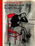 Dominique Goblet - so tun als ob heißt lügen
