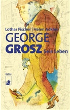 Helen Adkins, Lotha Fischer, Lothar Fischer - George Grosz