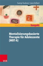 Svenj Taubner, Svenja Taubner, Jana Volkert, Resch, Resch, Franz Resch... - Mentalisierungsbasierte Therapie für Adoleszente (MBT-A)