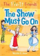 Nicole C Kear, Nicole C. Kear, Tracy Dockray - The Fix-It Friends: The Show Must Go on