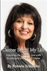 Roberta Schneider - CANCER SAVED MY LIFE