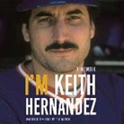 Keith Hernandez, Keith Hernandez - I'm Keith Hernandez: A Memoir (Audio book)