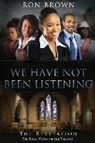 Ron Brown - WE HAVE NOT BEEN LISTENING