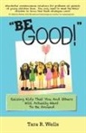Tara Wells, Tara R. Wells - "Be Good!"