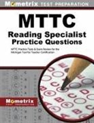Mometrix Michigan Teacher Certification, Mometrix Michigan Teacher Certification Test Team, Exam Secrets Test Prep Staff Mttc, Mttc Exam Secrets Test Prep - Mttc Reading Specialist Practice Questions