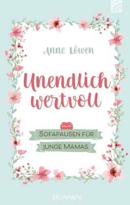Anne Löwen, Löwen  Anne, Shutterstock - Unendlich wertvoll Sofapausen für junge Mamas