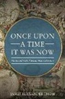 James Alexander Thom - Once Upon a Time It Was Now