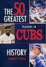 Robert W Cohen, Robert W. Cohen - 50 Greatest Players in Cubs History