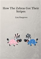 Lisa Hargrove - How The Zebras Got Their Stripes