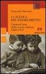 Giancarlo Ottaviani - La scuola del Risorgimento. Cinquant'anni della scuola italiana 1860-1910