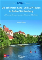 Matthias Pflüger, Michael Pflüger, Deutscher Kanu-Verband, Deutsche Kanu-Verband, Deutscher Kanu-Verband - Die schönsten Kanu- und SUP-Touren in Baden-Württemberg