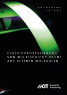 Katharina Peters - Flüssigprozessierung von Multischicht-OLEDs aus kleinen Molekülen