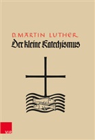 Martin Luther, Martin (Dr.) Luther, Marti Wolff, Martin Wolff - Der Kleine Katechismus
