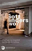 Michel de Certeau, A Sorace, A Sorace, Christia Bauer, Christian Bauer, Marco A. Sorace - Gott, anderswo?