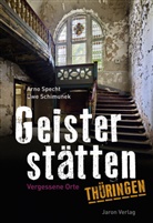 Uwe Schimunek, Arn Specht, Arno Specht, Margarete Barth-Specht, Babett Köhler, Peter Männig... - Geisterstätten Thüringen