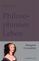 Ursula I Meyer, Ursula I. Meyer - PhilosophinnenLeben: Margaret Cavendish