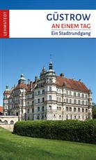 Christina Meinhardt, Mar Lehmstedt, Mark Lehmstedt - Güstrow an einem Tag