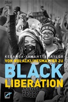 Keeanga-Yamahtta Taylor - Von #BlackLivesMatter zu Black Liberation