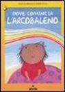 Sophie Fatus, Giusi Quarenghi - Dove comincia l'arcobaleno