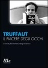 François Truffaut, J. Narboni, Jean Narboni, S. Toubiana, Serge Toubiana - Il piacere degli occhi