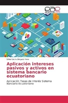 Silvia Cecilia Delgado Vera - Aplicación intereses pasivos y activos en sistema bancario ecuatoriano
