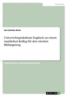 Lea Lorena Jerns - Unterrichtspraktikum Englisch an einem staatlichen Kolleg für den zweiten Bildungsweg