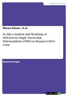 e al, Et Al, et al., Marwa Osman - In Silico Analysis and Modeling of Deleterious Single Nucleotide Polymorphism (SNPs) in Human GATA4 Gene