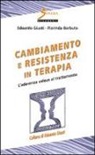 Florinda Barbuto, Edoardo Giusti - Cambiamento e resistenza in terapia. L'aderenza veloce al trattamento