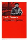 Carlo Ossola - Ungaretti, poeta