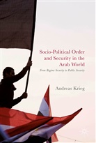 Andreas Krieg - Socio-Political Order and Security in the Arab World