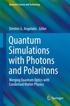 Dimitris Angelakis, Dimitris G. Angelakis, Dimitri G Angelakis, Dimitris G Angelakis - Quantum Simulations with Photons and Polaritons