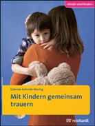 Gabriele Schmidt-Klering - Mit Kindern gemeinsam trauern