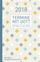 Matthias Büchle, Michael Diener, Gottfried Heinzmann, Karsten Hüttmann, Hansjörg Kopp, Cornelius Kuttler... - Termine mit Gott 2018