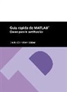 David González Ibáñez - Guía rápida de MATLAB : claves para la certificación